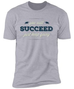 Inspirational sayings success  88876 Premium Short Sleeve T-Shirt
