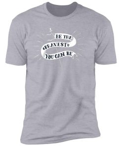 Be Brave Banner inspirational Premium Short Sleeve T-Shirt