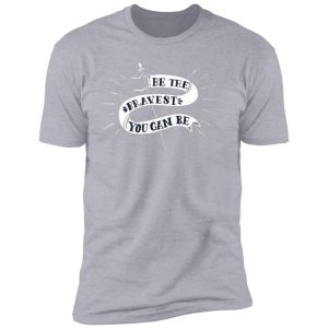 Be Brave Banner inspirational Premium Short Sleeve T-Shirt