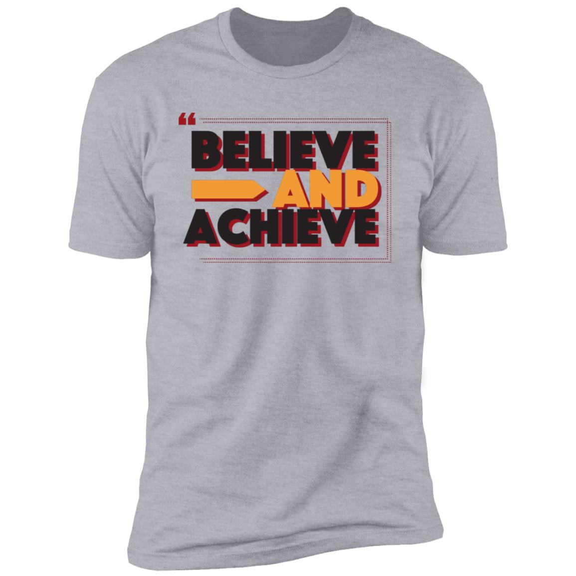 Believe and achieve inspiration Short Sleeve T-Shirt